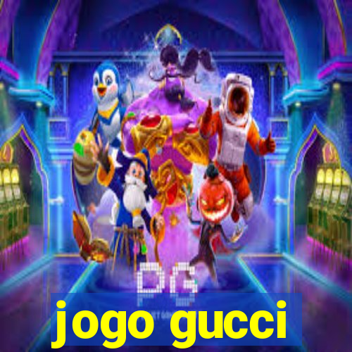 jogo gucci